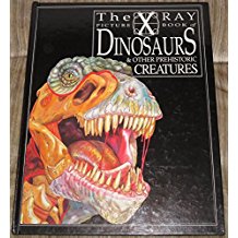 The X ray picture book of dinosaurs & other prehistoric creatures