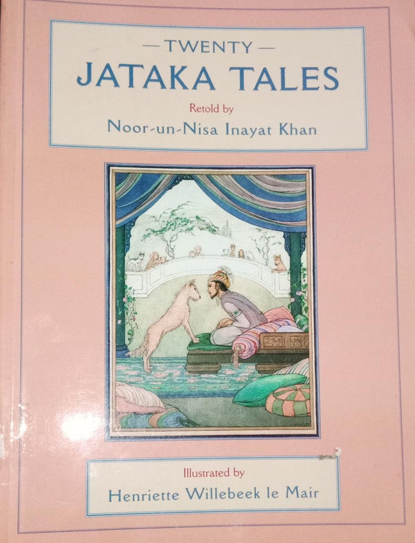 Twenty Jataka Tales (Illustrated) Retold by Noor un Nisa Inayat Khan