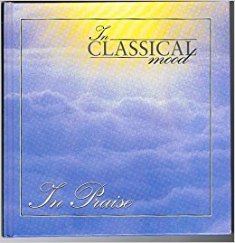 IN PRAISE..WITH CD... IN CLASSICAL MOOD (original Audio Cd)