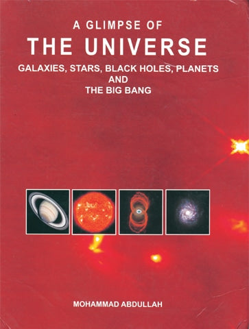 A Glimpse of the Universe: Galaxies, Stars, Black Holes, Planets and the Big Bang