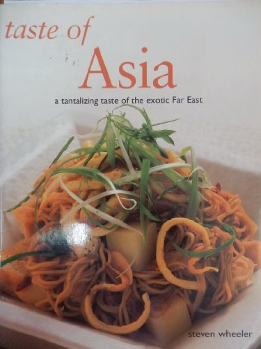 Taste of Asia:a Tantalizing Taste of the Exotic Far East