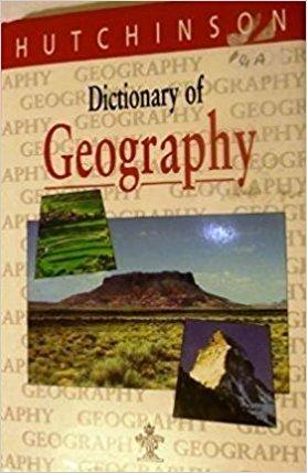 Dictionary of Geography (Hutchinson dictionaries)