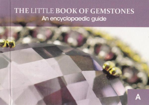 Vol. A - The Little Book of Gemstones: an encyclopaedic guide