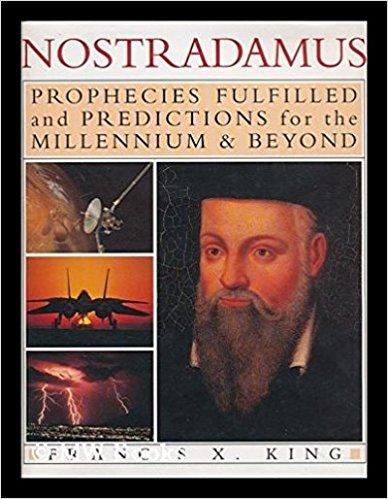 Nostradamus: Prophecies of the World's Greatest Seer : Prophecies Fulfilled and Predictions for the Millennium & Beyond