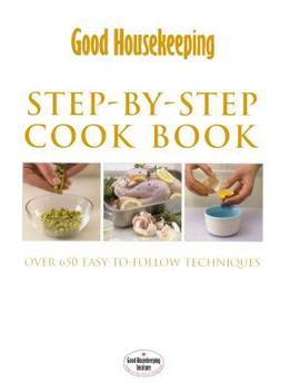 Good Housekeeping: Step-By-Step Cookbook