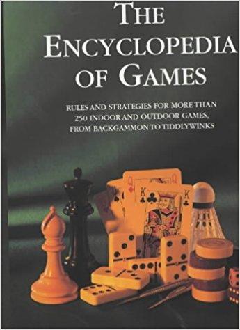 The Encyclopedia of Games: Rules and Strategies for More Than 250 Indoor and Outdoor Games