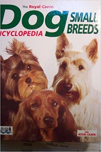 The Royal Canin Dog Encyclopedia Small Breeds