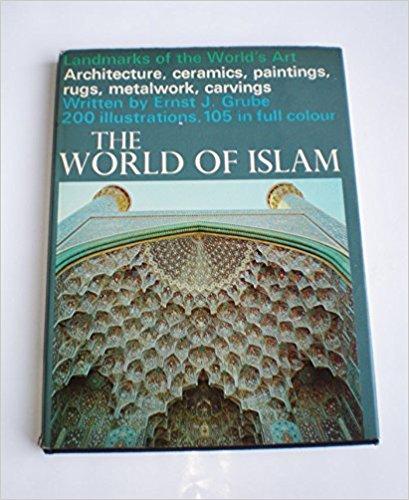 THE WORLD OF ISLAM (Landmarks of the World's Art)