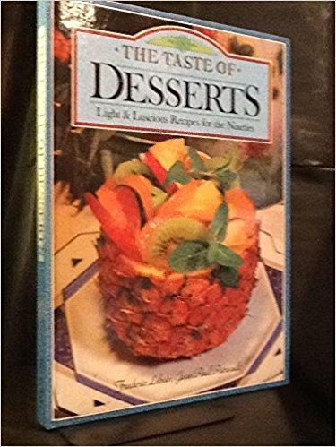 The Taste of Desserts: Light & Luscious Recipes for the Nineties