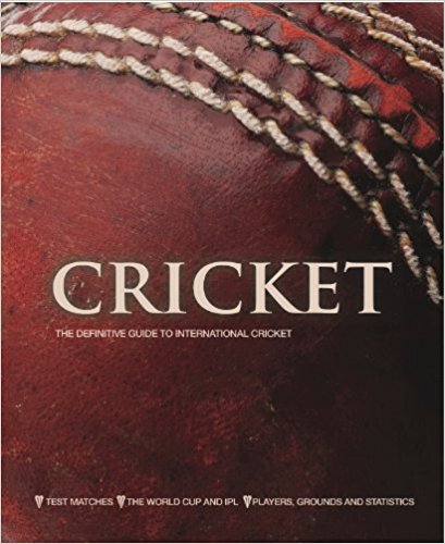 Cricket: The Definitive Guide to the International Game