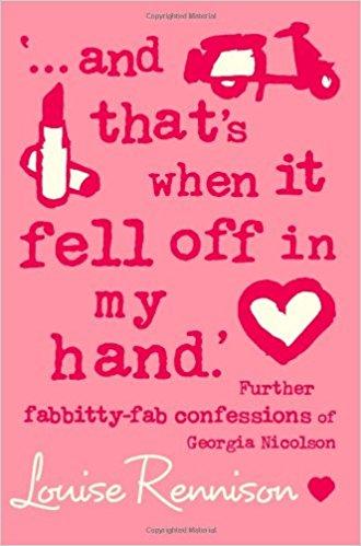 And That's When It Fell Off in My Hand: Further Fabbitty-Fab Confessions of Georgia Nicolson