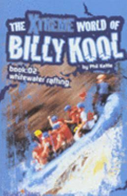The Xtreme World of Billy Kool: Whitewater Rafting