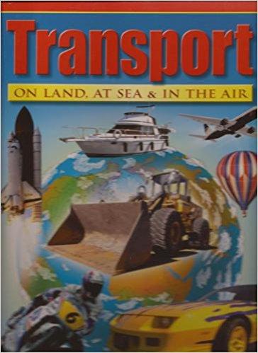 Transport on Land at Sea & in the Air