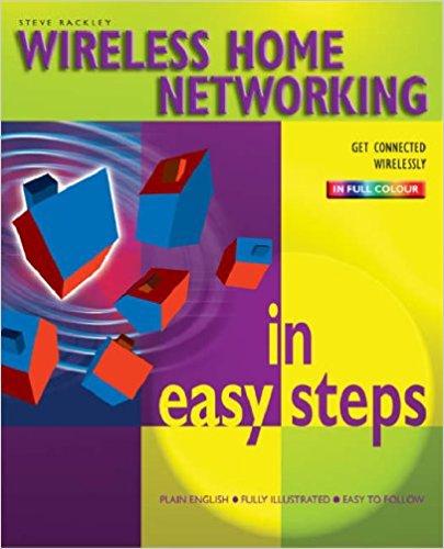Wireless Home Networking in Easy Steps (In Easy Steps Series)