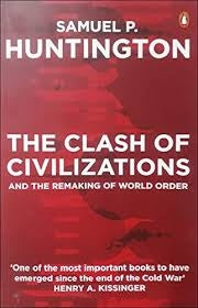 CLASH OF CIVILIZATIONS AND THE REMAKING OF WORLD ORDER, THE