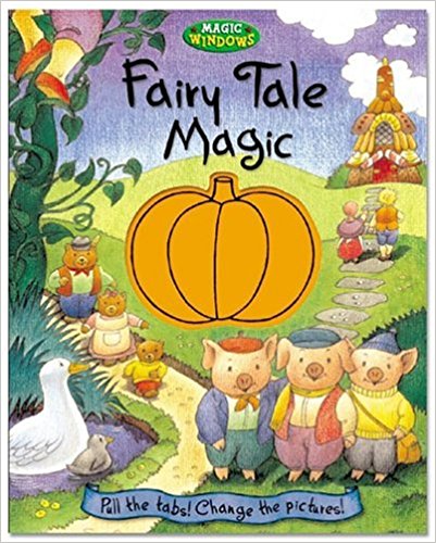 Fairy Tale Magic: Pull the Tabs! Change the Pictures! (Large Format Magic Windows Books)