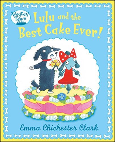 Lulu and The Best Cake Ever (Wagtail Town)