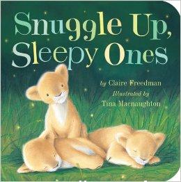 Snuggle Up, Sleepy Ones Claire Freedman, Tina Macnaughton