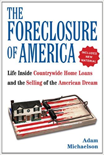 The Foreclosure of America: Life Inside Countrywide Home Loans, and the Selling of the American Dream