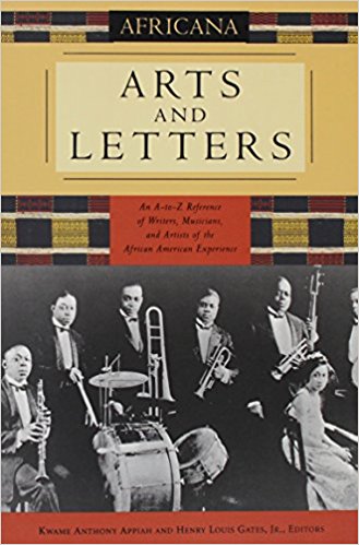 Africana: Arts And Letters: An A-To-Z Reference Of Writers, Musicians, And Artists Of The African American Experience