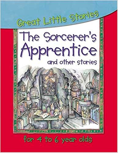 The Sorcerer's Apprentice and Others (Great Little Stories for 7 to 9 Year Olds)