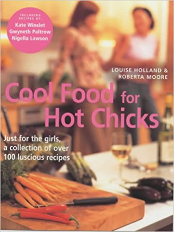 Cool Food For Hot Chicks: Just for the girls, a collection of luscious recipes: Just for the Girls, a Collection of Over 100 Luscious Recipes