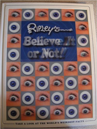 Ripley's Believe it or not!