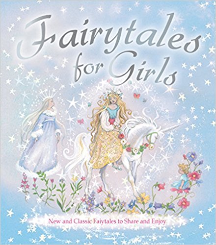 Fairytales for Girls: New and Classic Fairytales to Share and Enjoy (Treasuries)