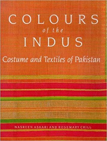 Colours of the Indus: Costume and Textiles of Pakistan