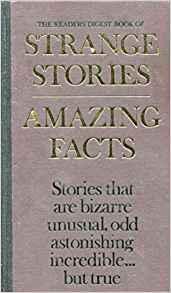 The Reader's Digest Book of Strange Stories Amazing Facts