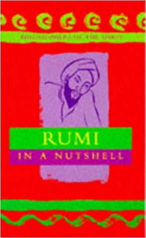 Rumi in a Nutshell (Philosophers of the Spirit)