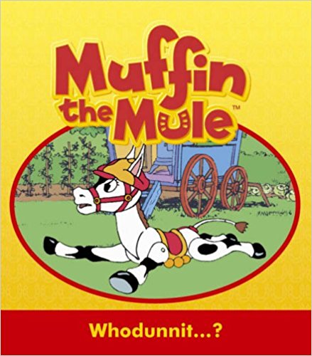 Whodunnit...?: "Muffin the Mule" Story Book: "Muffin the Mule" Story Book