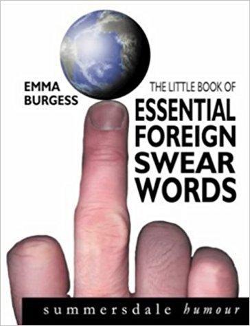 The Little Book of Essential Foreign Swearwords (Summersdale humour)