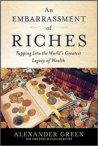 An Embarrassment of Riches: Tapping Into the World's Greatest Legacy of Wealth (Agora Series)