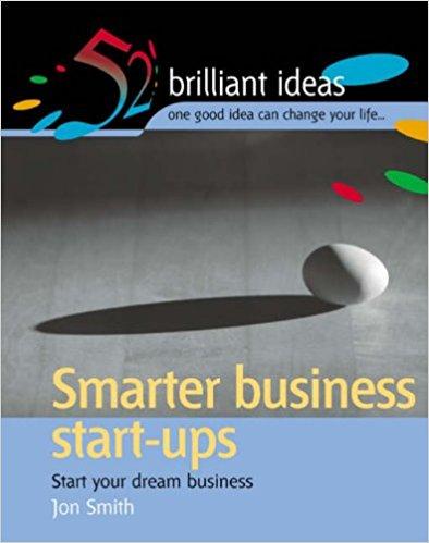 Smarter business start-ups: Start your dream business (52 Brilliant Ideas S.)