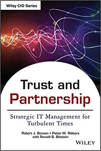 Trust and Partnership: Strategic IT Management for Turbulent Times (Wiley CIO)