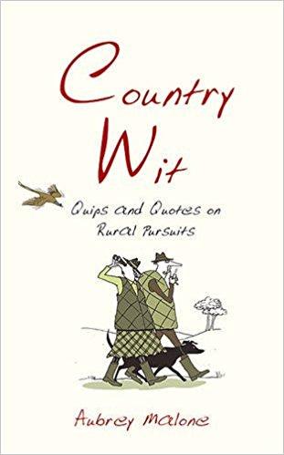 Country Wit: Quips and Quotes on Rural Pursuits