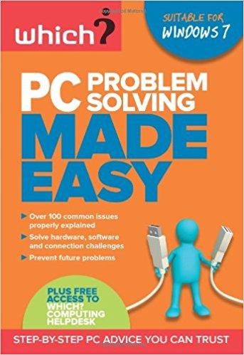 PC Problem Solving Made Easy: Fix Your Windows 7 Computer Yourself (Which?)