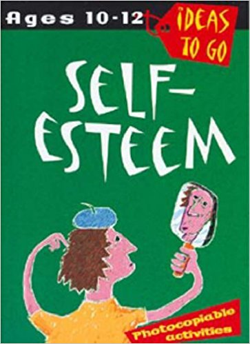 Self-Esteem: Ages 10-12 (Ideas to Go)