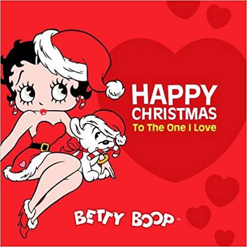 Happy Christmas to the One I Love: Betty Boop's Happy Days (Betty Boop Happy Days)