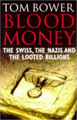 Blood Money: The Swiss, the Nazis and the Looted Billions