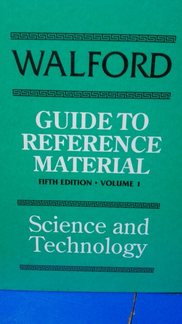 WALFORDS GUIDE TO REFERENCE MATERIAL, SCIENCE AND TECHNOLOGY, FIFTH EDITION , VOLUME 1