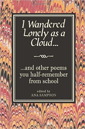 I wandered lonely as a cloud--and other poems you half-remember from school