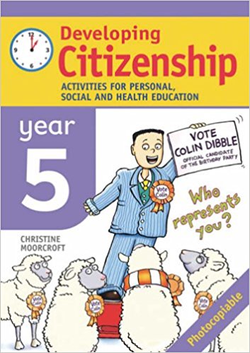 Developing Citizenship: Year 5 Activities for Personal, Social and Health Education