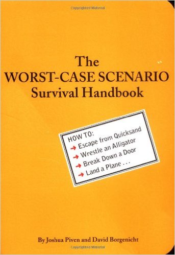 The worst case scenario survival handbook