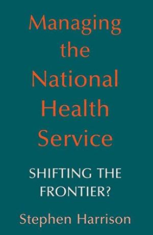 Just Managing: Power and Culture in the National Health Service (Economic Issues in Health Care)