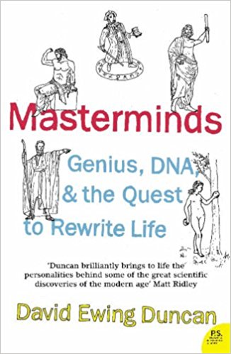 Masterminds: Genius, DNA, and the Quest to Rewrite Life