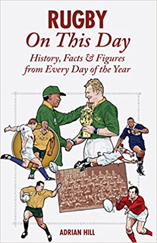 Rugby On This Day: History, Facts and Figures from Every Day of the Year