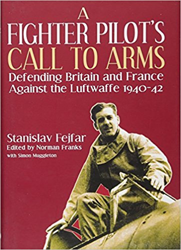 A Fighter Pilots Call To Arms Defending Britain And France Against The Luftwaffe 19401942