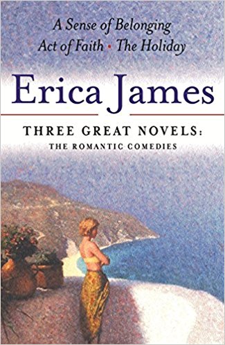 Erica James: Three Great Novels: The Romantic Comedies: A Sense of Belonging, Act of Faith, The Holiday: v. 2